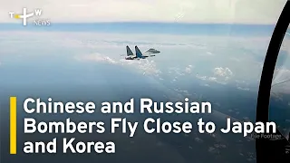 Chinese and Russian Bombers Fly Close to Japan and Korea | TaiwanPlus News