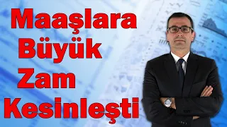 Maaşlara Büyük Zam Kesinleşti!!!