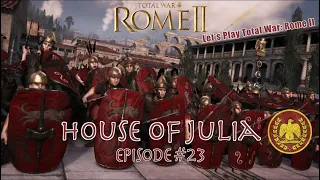 Crossing the Rubicon - Julia Episode #23 - Let's Play Total War: Rome II