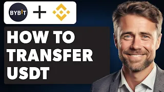 How To Transfer USDT From Bybit To Binance (Full 2024 Guide)