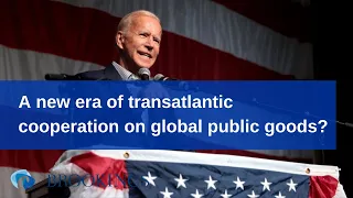 A new era of transatlantic cooperation on global public goods?