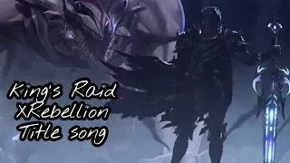 BEST: [KING's RAID] Title Song "The Right" | Ⅹ : Rebellion