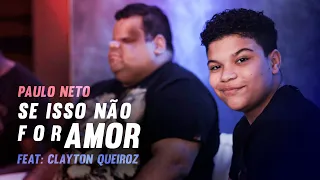 Paulo Neto - Se Isso Não For Amor Feat: Clayton Queiroz (Cover)