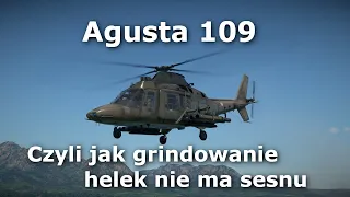 Agusta 109, czyli jak grindowanie helek nie ma sensu