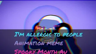 I'm allergic to people [Animation meme / Spooky month au/ off timing] ⚠️