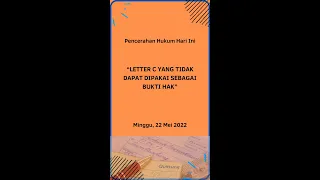 “LETTER C YANG TIDAK DAPAT DIPAKAI SEBAGAI BUKTI HAK”