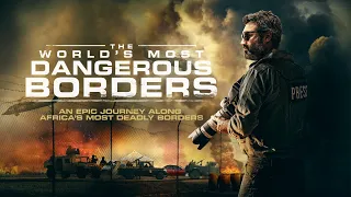 THE WORLD’S MOST DANGEROUS BORDERS  Official Trailer (2020) Extreme Travel