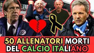 50 ALLENATORI famosi MORTI del CALCIO Italiano