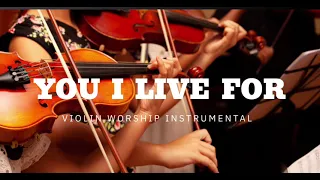 YOU I LIVE FOR / PROPHETIC WARFARE INSTRUMENTAL / WORSHIP MUSIC /INTENSE VIOLIN WORSHIP