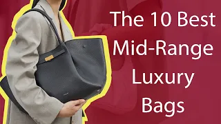 The 10 Best Mid Range Luxury Bags