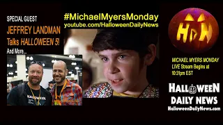 Michael Myers Monday Live 3/11/24 - Special Guest JEFFREY LANDMAN Talks HALLOWEEN 5 and More!