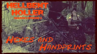Hellbent Holler S2E3: Hexes and Handprints - BIGFOOT sasquatch Witchcraft cryptid CRYPTOZOOLOGY