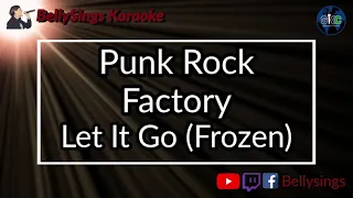 Punk Rock Factory - Let It Go [Frozen] (Karaoke)