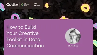 Alli Torban—How to Build Your Creative Toolkit in Data Communication (Talk, Outlier 2023)