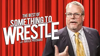 The Best Of Something To Wrestle with Bruce Prichard