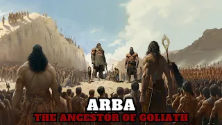 THE ENIGMA OF ARBA: THE ANCESTRAL GIANT OF GOLIATH