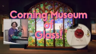 Corning Museum of Glass - Corning, NY