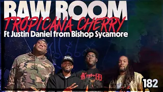 Raw Room - Ep 182 - Tropicana Cherry (ft Justin Daniel from Bishop Sycamore & BS High)