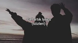 Ekin Ekinci~gel artık lyrics (sözleri)