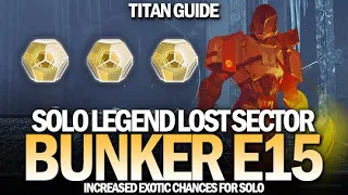 Solo Legend Lost Sector Bunker E15 (Titan Guide) [Destiny 2 Beyond Light]