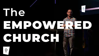 The Empowered Church | May 22, 2022 Sermon