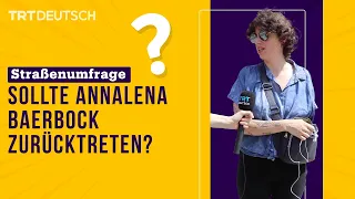 Straßenumfrage: Sollte Annalena Baerbock zurücktreten?