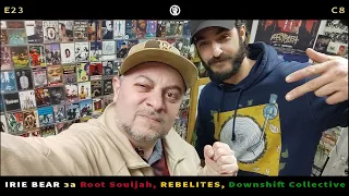 Irie BEAR за сбъднатата БеГе Реге мечта с Root Souljah, REBELITES, Downshift Collective | (E23/S8)