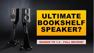 Ultimate bookshelf speaker? Raidho TD 1.2 - FULL REVIEW