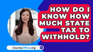 How Do I Know How Much State Tax To Withhold? - CountyOffice.org