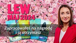 Lew ZAPRACOWAŁEŚ NA NAGRODĘ I JĄ OTRZYMASZ Maj 2024 tarot