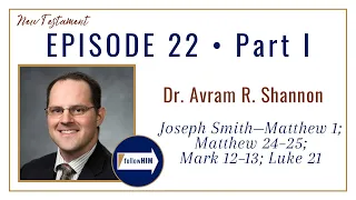 JS-Matt 1: Matt 24-25; Mark 12-13; Luke 21 Part 1 • Dr. Avram Shannon • May  22 - May 28