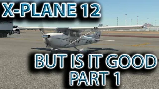 X-Plane 12 | Early Access | Is It Good Part 1