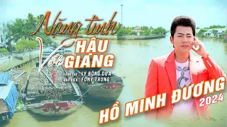 8. NẶNG TÌNH VỚI HẬU GIANG - HỒ MINH ĐƯƠNG - T|G LÝ BONG DỪA.