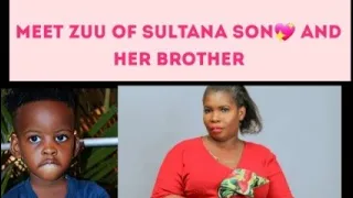 MEET ZUU OF SULTANA(ANNETTE ODUSI) SON AND BROTHER😘😘#SUBSCRIBE#