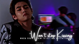 Taehyung FF; ❛When you won't stop kissing him to get his attention❜ (oneshot)