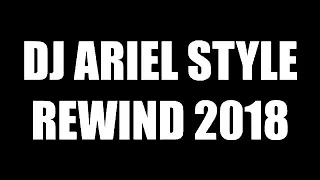 DJ ARIEL STYLE REWIND 2018