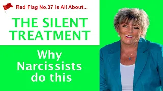 Red Flag 37 Silent Treatment, Ghosting & Stonewalling & why Narcissists do this.