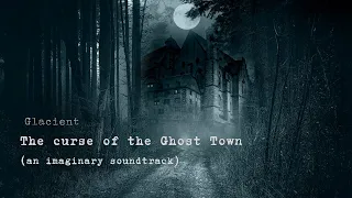 The Curse of the Ghost Town (an imaginary soundtrack)