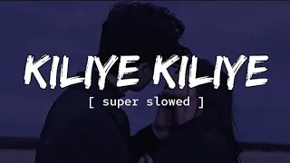 kiliye kiliye 🤍[ super slowed ]