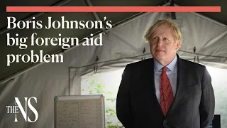 Boris Johnson has a big UK foreign aid problem | Stephen Bush Explains