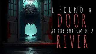 "I Found a Door at the Bottom of a River" | Scary Story | Creepypasta | Mystery