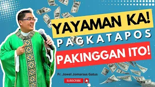 VIRAL HOMILY  YAYAMAN KA!!! PAGKATAPOS PAKINGGAN ITO II INSPIRING II FR. JOWEL JOMARSUS GATUS