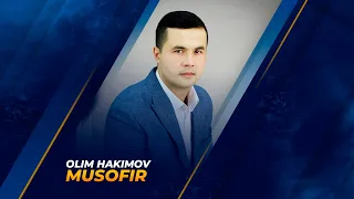 Olim Hakimov  "Musofir"  Олим Хакимов  "Мусофир"