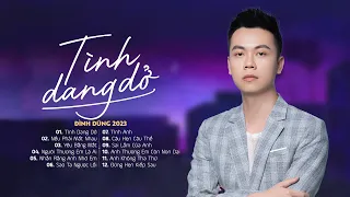 Đình Dũng 2023 | Tình Dang Dở, Nếu Phải Mất Nhau, Yêu Bằng Mắt | Lk Nhạc Trẻ Hay Nhất Của Đình Dũng