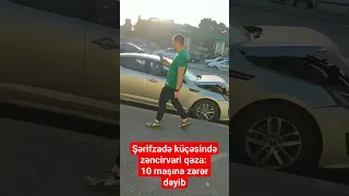 Şərifzadə küçəsində zəncirvari qəza: 10 maşına zərər dəyib