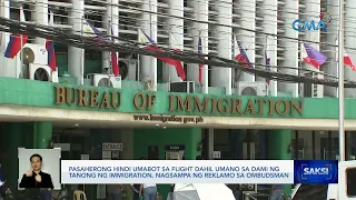 Pasaherong hindi umabot sa flight dahil umano sa dami ng tanong ng Immigration, nagsampa... | Saksi