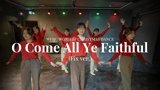 O Come All Ye Faithful(Fix ver.) | 위아처치 크리스마스 워십 | WE ARE CHURCH Christmas Worship Dance