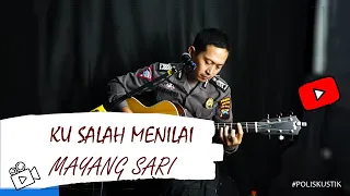 Ku Salah Menilai - Mayang Sari - Cover @poliskustik