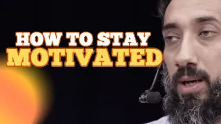 HOW TO STAY MOTIVATED IN ISLAM I ISLAMIC LECTURES I NOUMAN ALI KHAN NEW