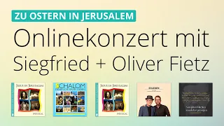 'Zu Ostern in Jerusalem' #Onlinekonzert mit @SiegfriedFietz und @OliverFietz